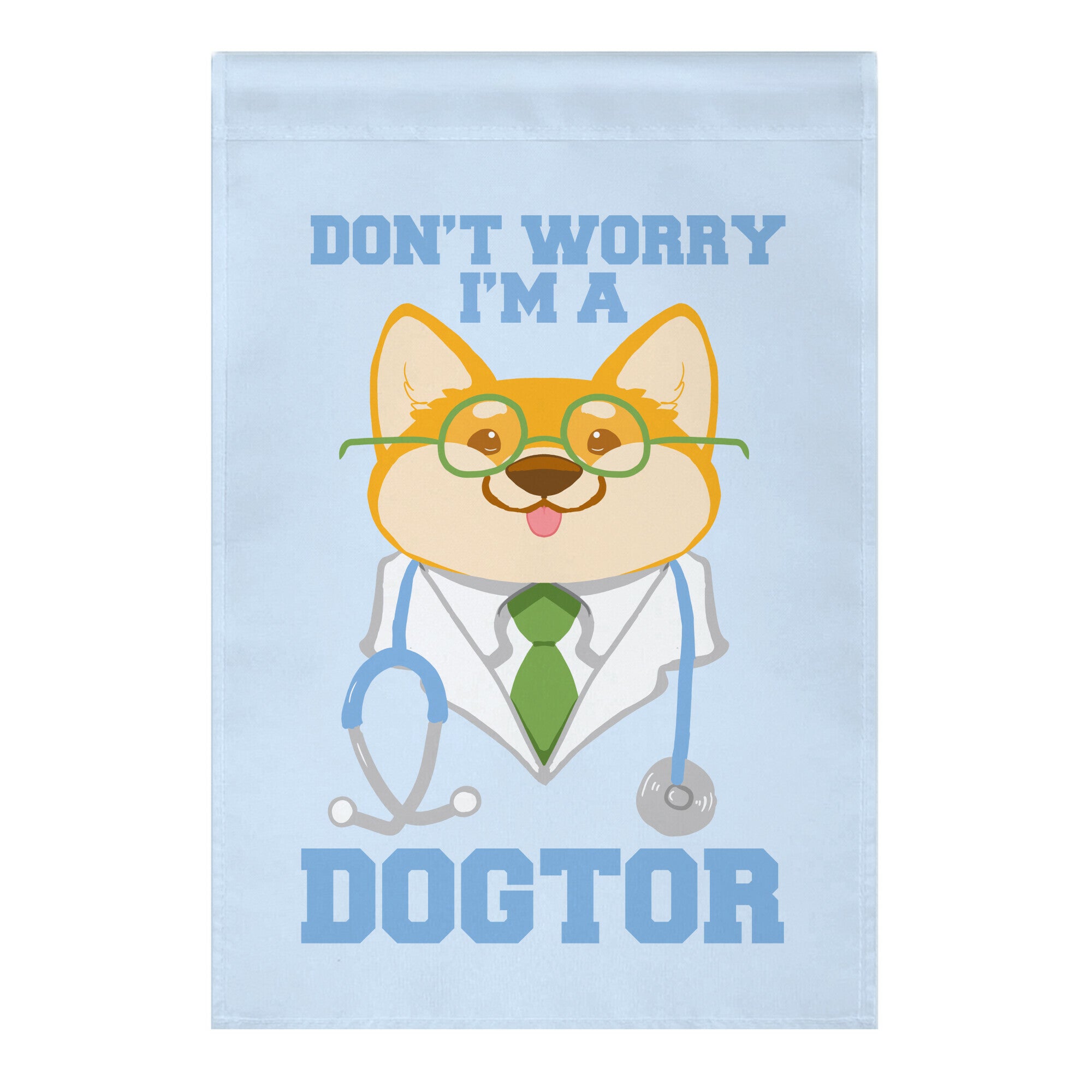 Don't worry, I'm a dogtor! Garden Flag